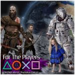 For The Players - The PopCulturists' PlayStation Podcast